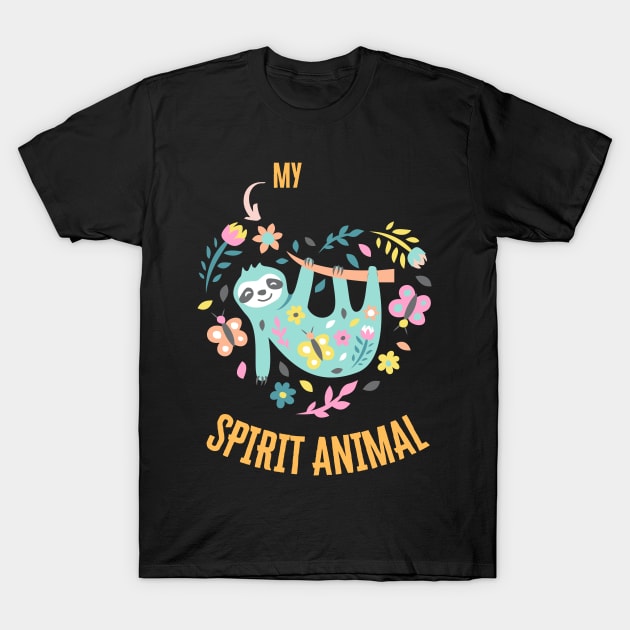 Sloth is my spirit animal T-Shirt by Syntax Wear